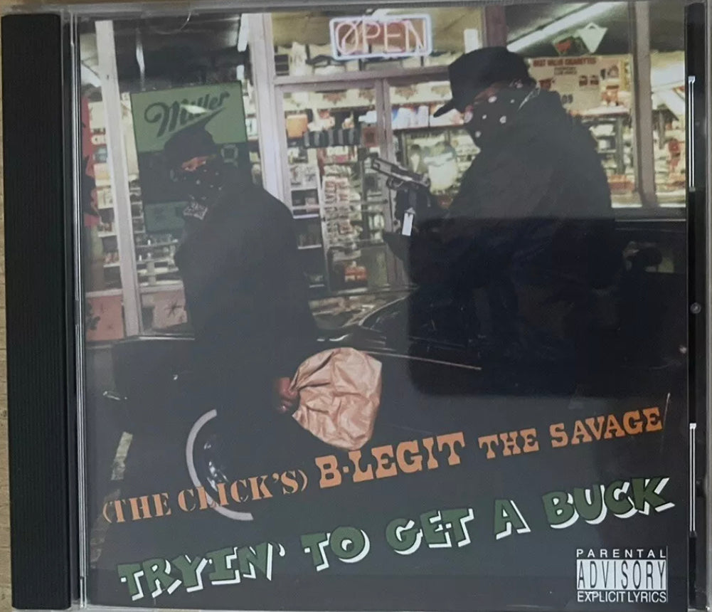 B-Legit The Savage – Tryin‘ To Get A Buck – (The Clicks)