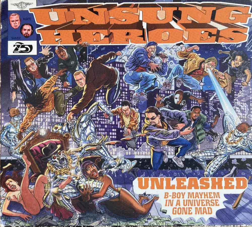 Unsung Heroes - Unleashed -B Boy Mayhem in A Universe Gone Mad