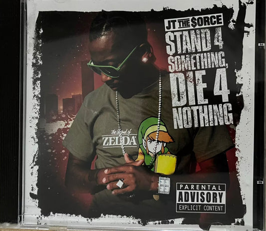JT The Sorce - Stand 4 Something Die 4 Nothing
